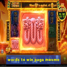 words to win paga mesmo